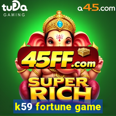 k59 fortune game
